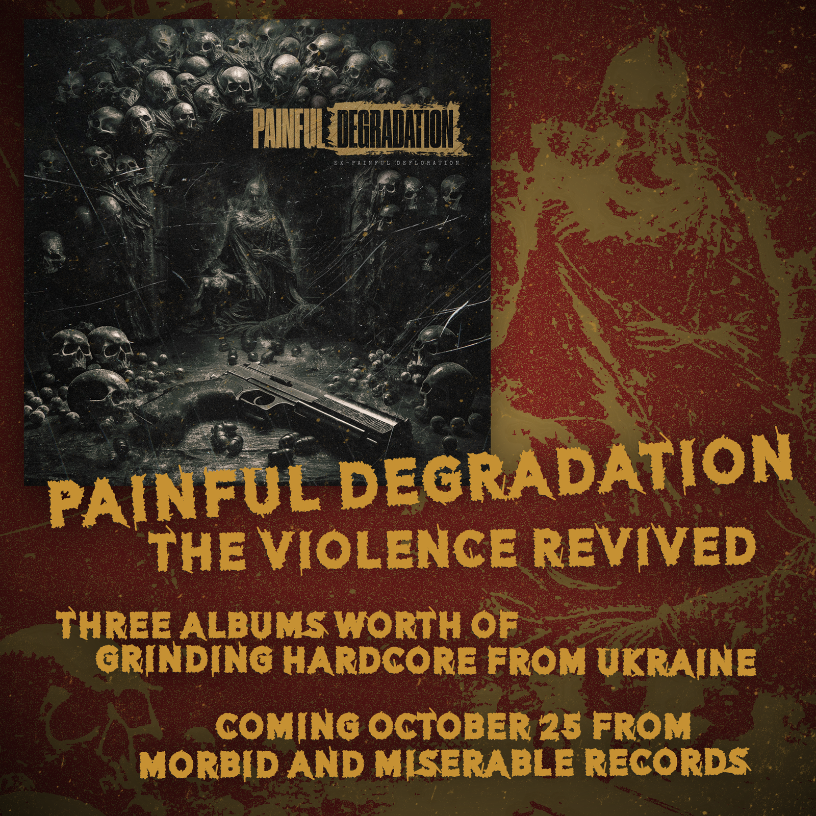 Painful Degradation - The Violence Revived. Three albums worth of grinding hardcore from Ukraine. Comign October 25 from Morbid And Miserable Records.