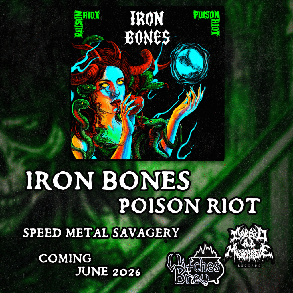Iron Bones. Poison Riot. Speed metal savagery. Coming June 2026.
