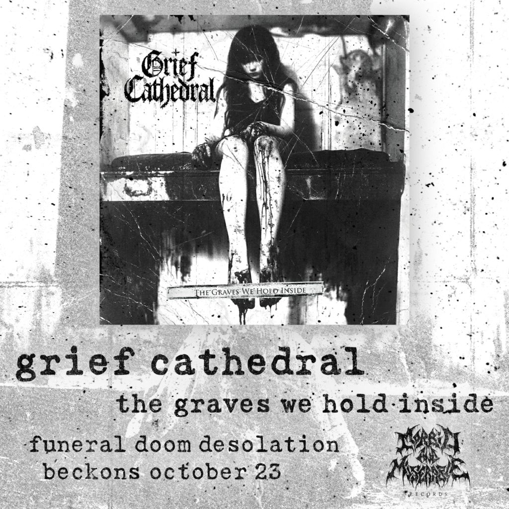 Grief Cathedral. The Graves We Hold Inside. Funeral doom desolation beckons October 23.