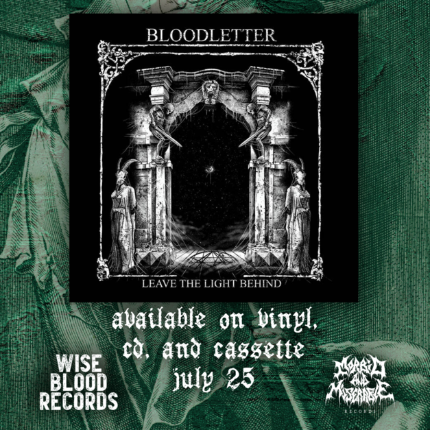Bloodletter. Leave the Light Behind. Available on vinyl, CD, and cassette. July 25.