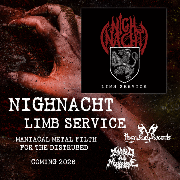 Nighnacht. Limb Service. Maniacal metal filth for the disturbed. Coming 2026.