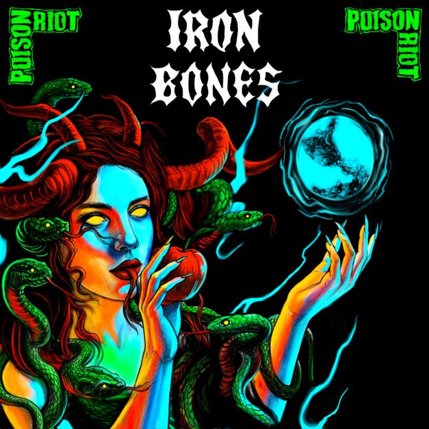 Iron Bones. Poison Riot.