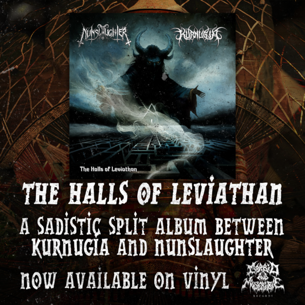 The Halls of Leviathan / A sadistic split between Kurnugia and Nunslaughter / Now available on vinyl